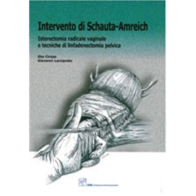 INTERVENTO DI SCHAUTA-AMREICH - Isterectomia radicale vaginale e tecniche di linfadenectomia pelvica